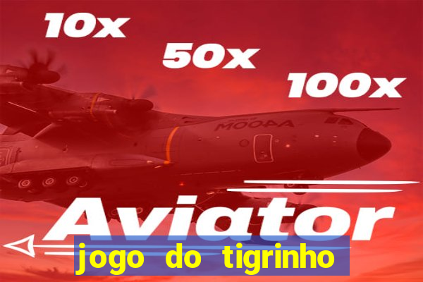 jogo do tigrinho aposta minima